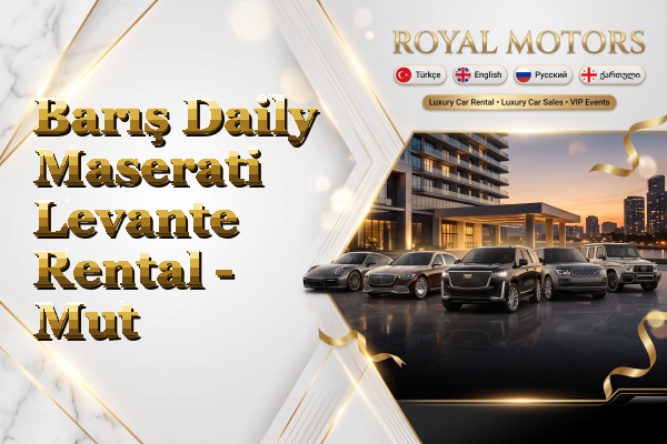 Barış Daily Maserati Levante Rental - Mut