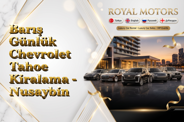 Barış Günlük Chevrolet Tahoe Kiralama - Nusaybin