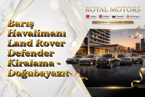 Barış Havalimanı Land Rover Defender Kiralama - Doğubayazıt