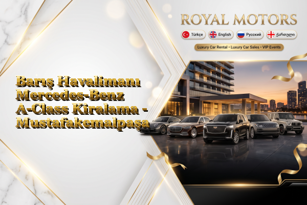 Barış Havalimanı Mercedes-Benz A-Class Kiralama - Mustafakemalpaşa