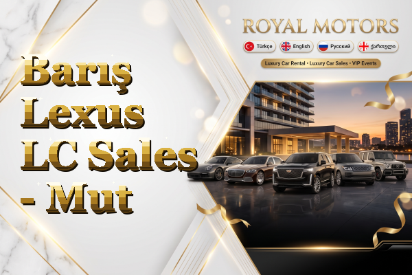 Barış Lexus LC Sales - Mut