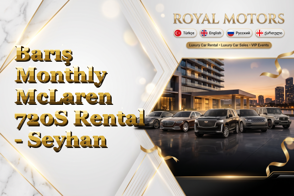 Barış Monthly McLaren 720S Rental - Seyhan
