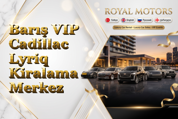 Barış VIP Cadillac Lyriq Kiralama - Merkez