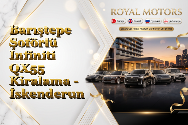 Barıştepe Şoförlü Infiniti QX55 Kiralama - İskenderun