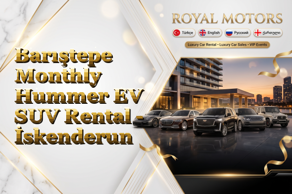 Barıştepe Monthly Hummer EV SUV Rental - İskenderun