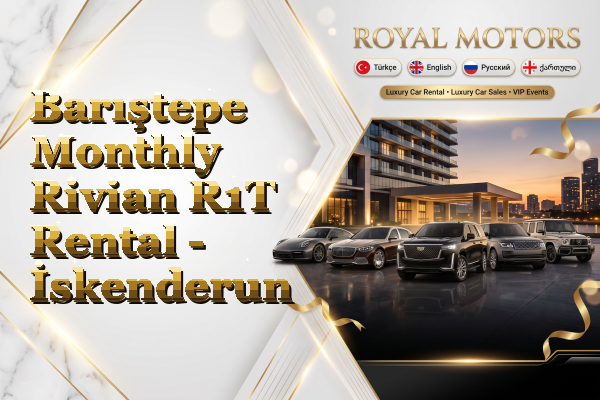 Barıştepe Monthly Rivian R1T Rental - İskenderun