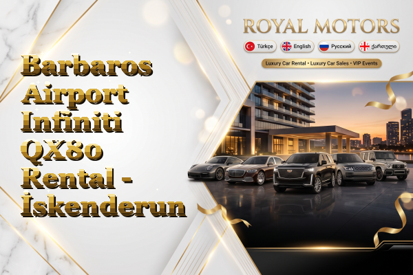 Barbaros Airport Infiniti QX80 Rental - İskenderun