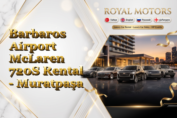 Barbaros Airport McLaren 720S Rental - Muratpaşa