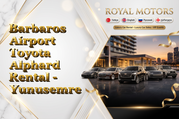 Barbaros Airport Toyota Alphard Rental - Yunusemre