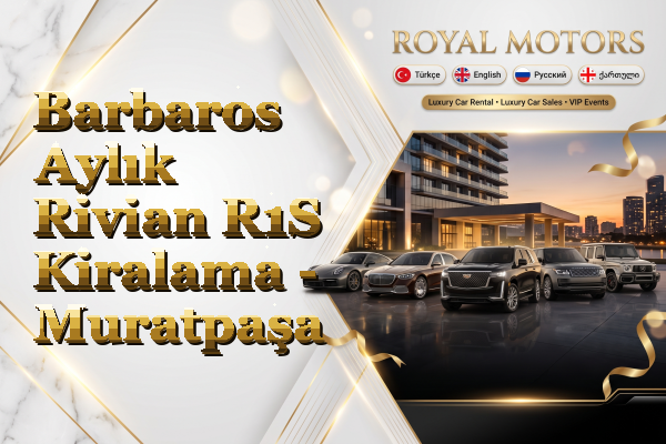 Barbaros Aylık Rivian R1S Kiralama - Muratpaşa