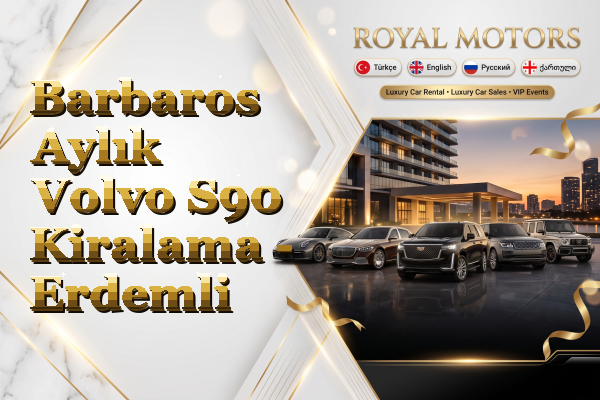 Barbaros Aylık Volvo S90 Kiralama - Erdemli