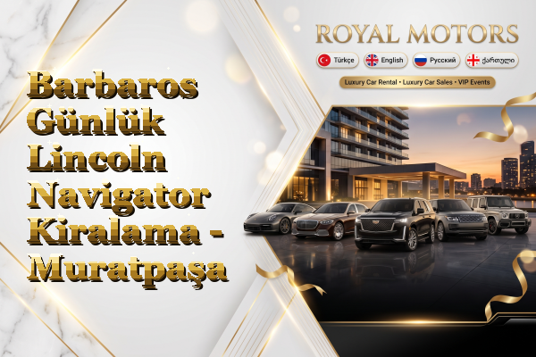 Barbaros Günlük Lincoln Navigator Kiralama - Muratpaşa