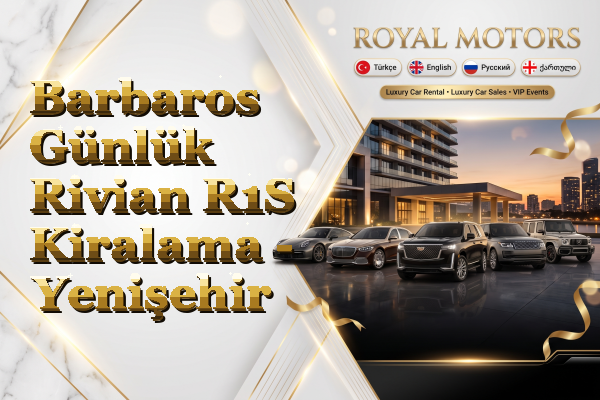 Barbaros Günlük Rivian R1S Kiralama - Yenişehir