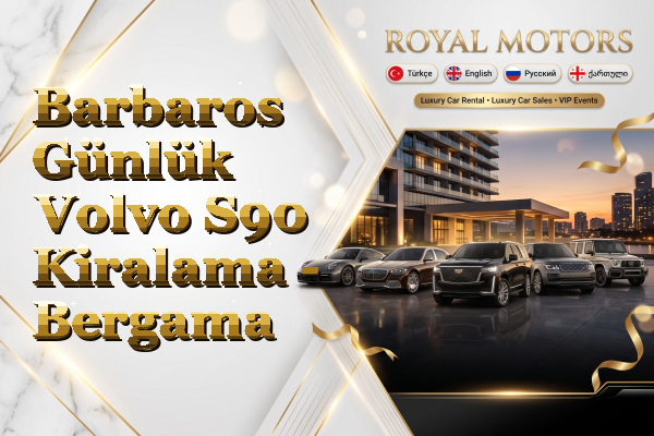 Barbaros Günlük Volvo S90 Kiralama - Bergama