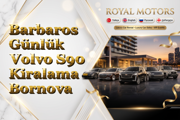 Barbaros Günlük Volvo S90 Kiralama - Bornova