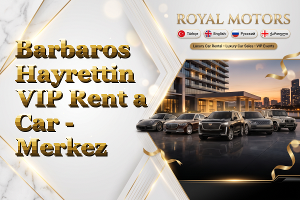 Barbaros Hayrettin VIP Rent a Car - Merkez
