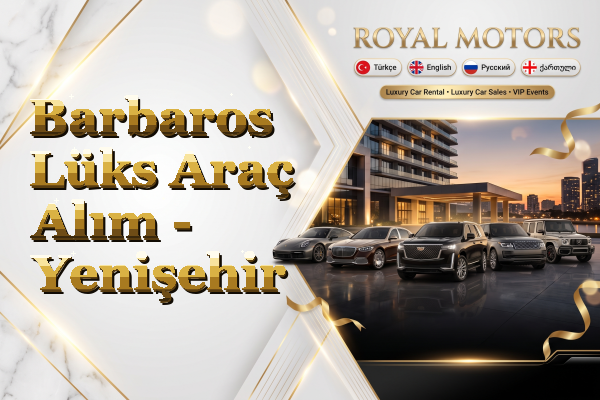 Barbaros Lüks Araç Alım - Yenişehir