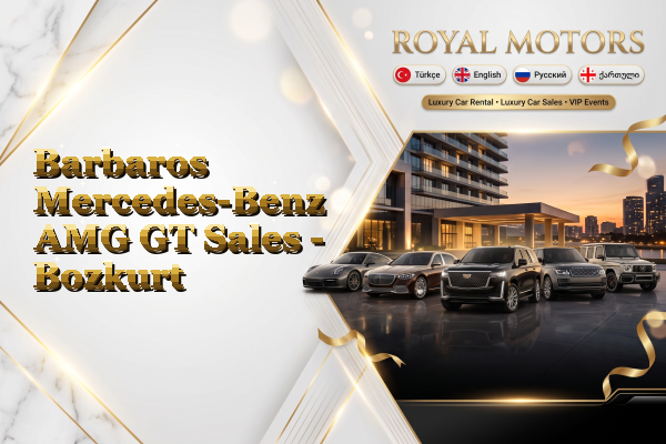 Barbaros Mercedes-Benz AMG GT Sales - Bozkurt