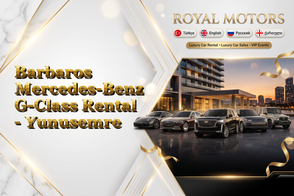 Barbaros Mercedes-Benz G-Class Rental - Yunusemre