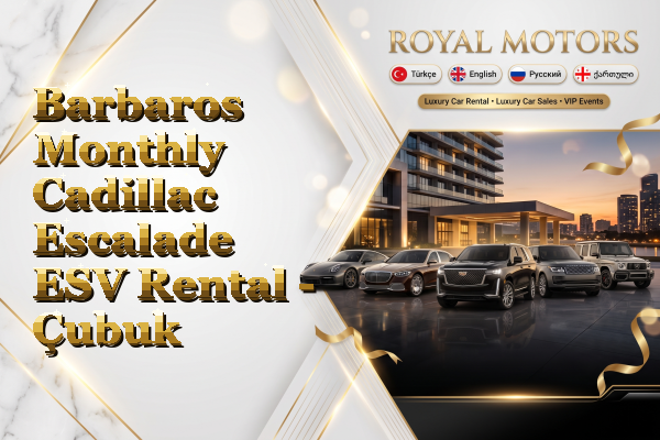 Barbaros Monthly Cadillac Escalade ESV Rental - Çubuk