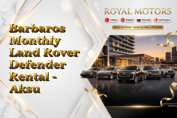 Barbaros Monthly Land Rover Defender Rental - Aksu