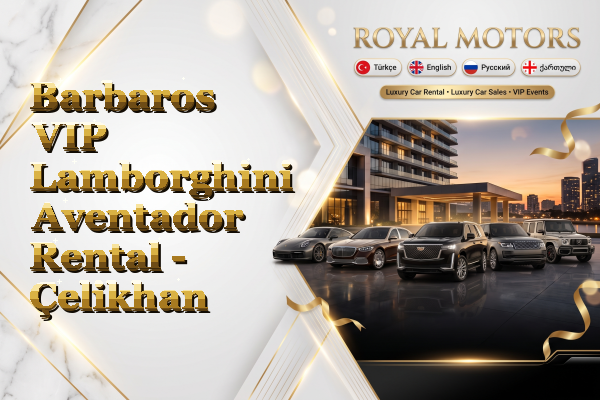 Barbaros VIP Lamborghini Aventador Rental - Çelikhan