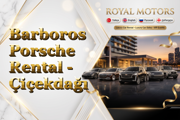 Barboros Porsche Rental - Çiçekdağı