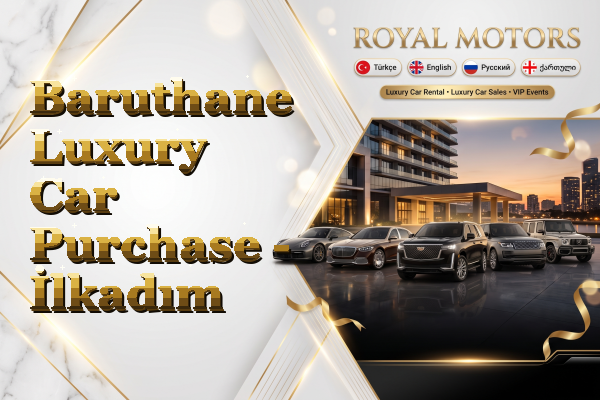 Baruthane Luxury Car Purchase - İlkadım