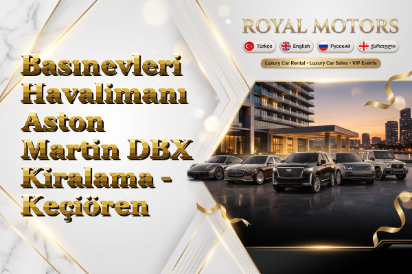 Basınevleri Havalimanı Aston Martin DBX Kiralama - Keçiören