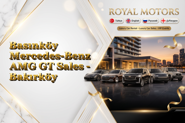 Basınköy Mercedes-Benz AMG GT Sales - Bakırköy
