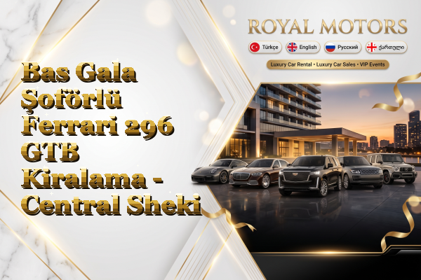 Bas Gala Şoförlü Ferrari 296 GTB Kiralama - Central Sheki