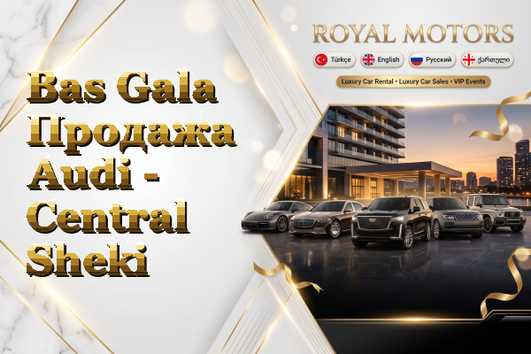 Bas Gala Продажа Audi - Central Sheki