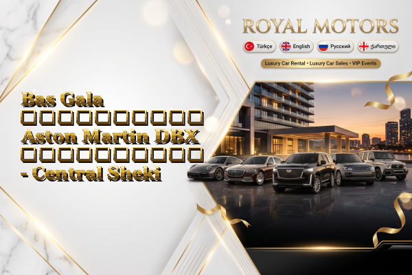 Bas Gala აეროპორტის Aston Martin DBX გაქირავება - Central Sheki