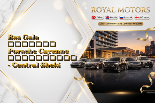 Bas Gala მძღოლით Porsche Cayenne გაქირავება - Central Sheki