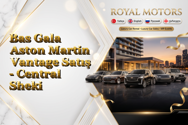 Bas Gala Aston Martin Vantage Satış - Central Sheki