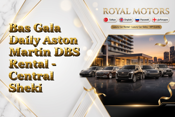 Bas Gala Daily Aston Martin DBS Rental - Central Sheki