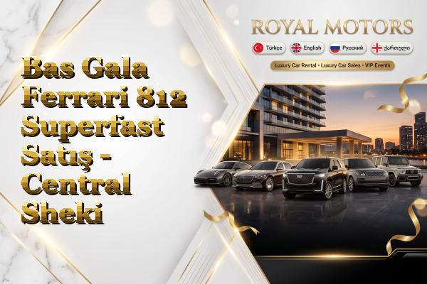 Bas Gala Ferrari 812 Superfast Satış - Central Sheki