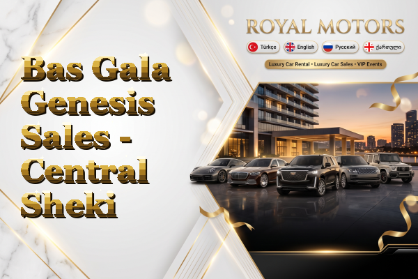 Bas Gala Genesis Sales - Central Sheki