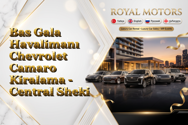 Bas Gala Havalimanı Chevrolet Camaro Kiralama - Central Sheki