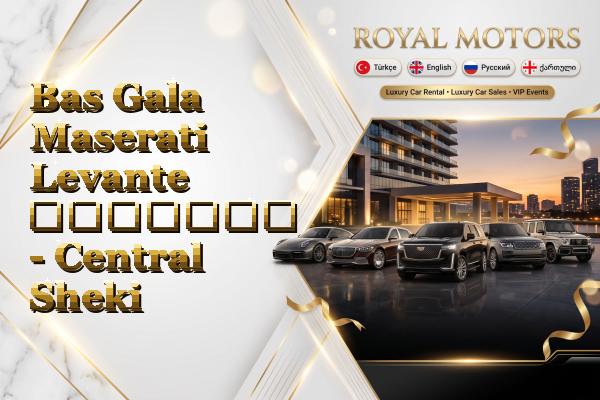 Bas Gala Maserati Levante გაყიდვა - Central Sheki