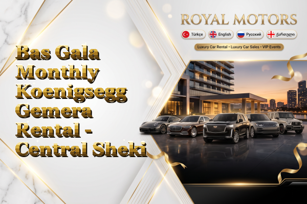 Bas Gala Monthly Koenigsegg Gemera Rental - Central Sheki