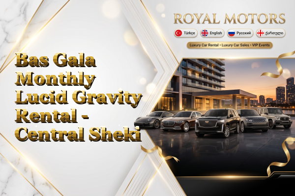 Bas Gala Monthly Lucid Gravity Rental - Central Sheki