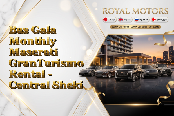 Bas Gala Monthly Maserati GranTurismo Rental - Central Sheki