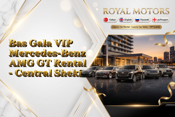 Bas Gala VIP Mercedes-Benz AMG GT Rental - Central Sheki