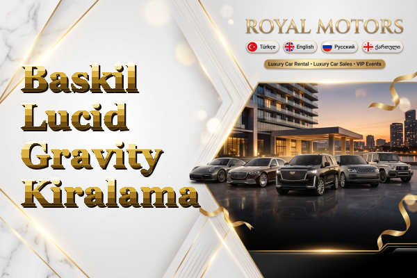 Baskil Lucid Gravity Kiralama