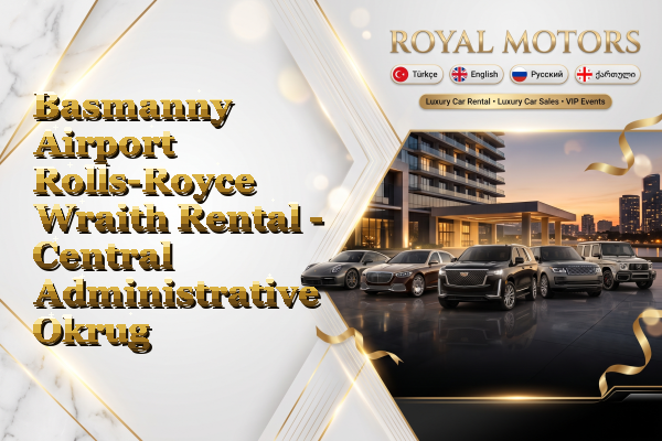 Basmanny Airport Rolls-Royce Wraith Rental - Central Administrative Okrug