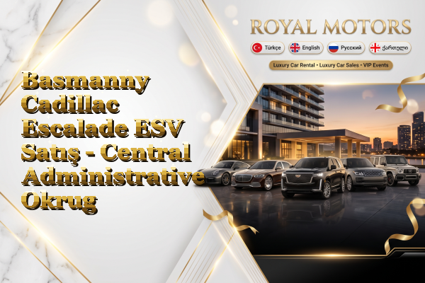 Basmanny Cadillac Escalade ESV Satış - Central Administrative Okrug