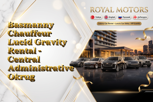 Basmanny Chauffeur Lucid Gravity Rental - Central Administrative Okrug