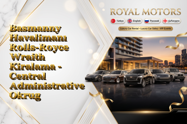 Basmanny Havalimanı Rolls-Royce Wraith Kiralama - Central Administrative Okrug