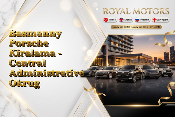 Basmanny Porsche Kiralama - Central Administrative Okrug